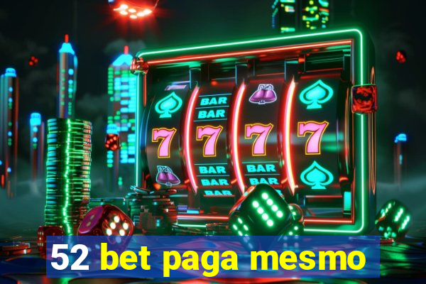 52 bet paga mesmo